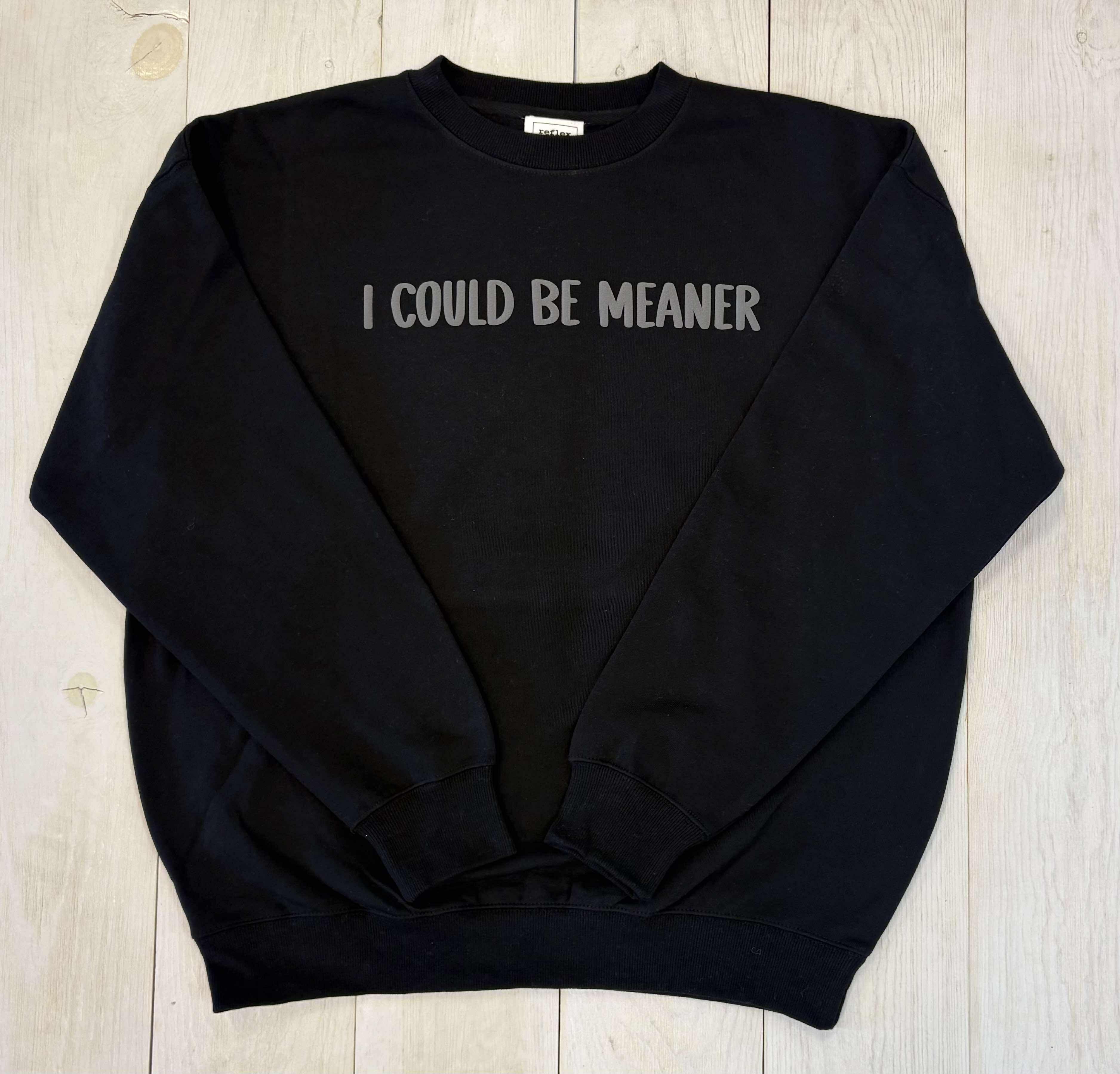 I could be meaner