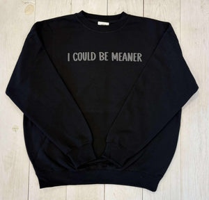 I could be meaner