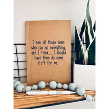 Load image into Gallery viewer, NOTEBOOK: I See All These Moms