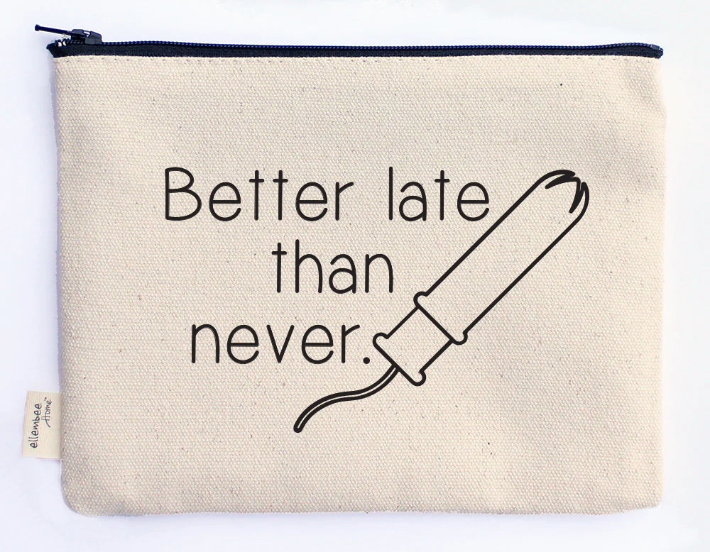 ZIPPER POUCH: Tampon.. Better Late Than Never